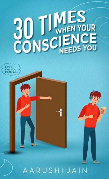 30 Times When Your Conscience Needs You.