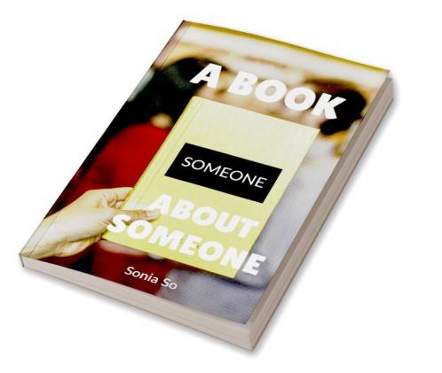 A BOOK: ABOUT SOMEONE