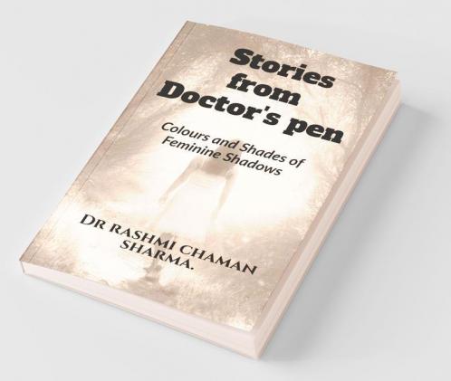 Stories From Doctor'S Pen: Colours And Shades Of Feminine Shadows