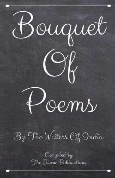 Bouquet Of Poems: By The Poets Of India