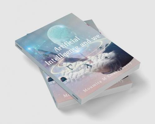 Artificial Intelligence and We: Unveil interesting Facts on Artificial Intelligence