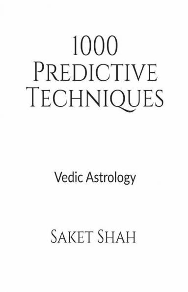 1000 Predictive Techniques: Vedic Astrology