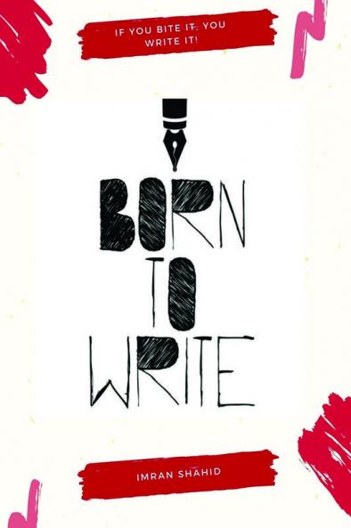 Born to Write : If you bite it you write it !
