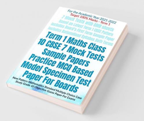 Term 1 Maths Class 10 CBSE 7 Mock Tests Sample Papers Practice MCQ Based Model Specimen Test Paper For Boards : New Pattern Mathematics Standard Multiple Choice Case Study Grade 10 Objective Guess ...