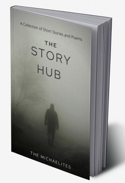 The Story Hub : A Collection of Short Stories and Poems