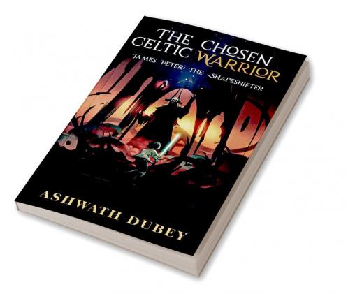 The Chosen Celtic Warrior : James Peter: The Shapeshifter