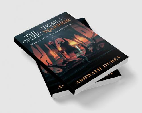 The Chosen Celtic Warrior : James Peter: The Shapeshifter
