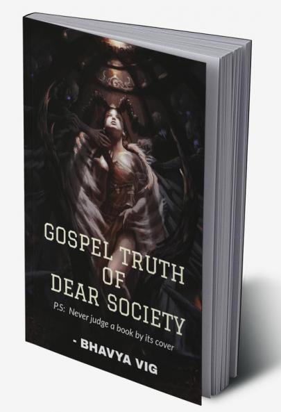 Gospel Truth of Dear Society : P.S: Never judge a book by its cover