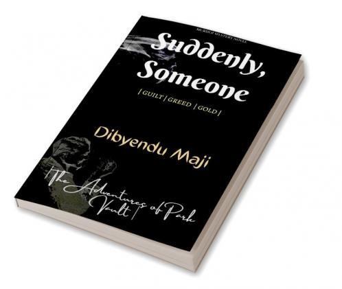 Suddenly Someone: | Guilt | Greed | Gold |