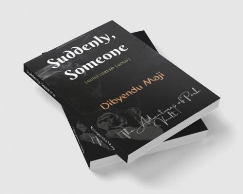 Suddenly Someone: | Guilt | Greed | Gold |