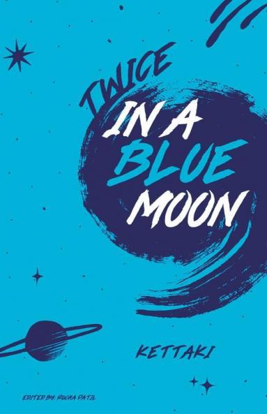 Twice In A Blue Moon: True Love Is Rare; But What Is True Love? Is It The Happily-Ever-After Or Is It Einstein’S Theory Of Relativity Or Is It A Path To Self-Discovery?