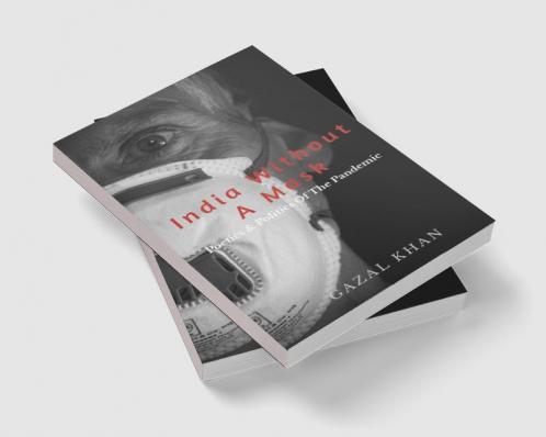 India Without A Mask : The Poetics & Politics Of The Pandemic