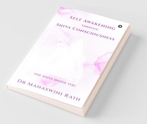 Self Awakening Through Shiva Consciousness : The Siva Inside You