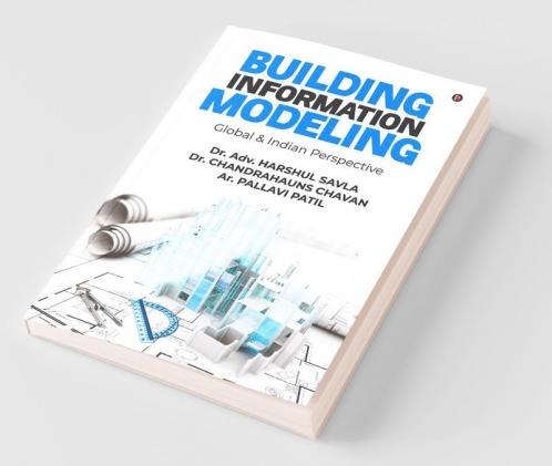 Building Information Modeling: Global & Indian Perspective: Global And Indian Perspective