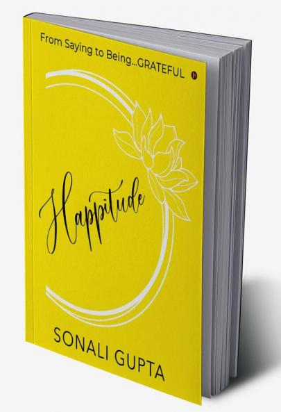 Happitude : From Saying to Being...GRATEFUL