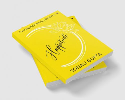 Happitude : From Saying to Being...GRATEFUL