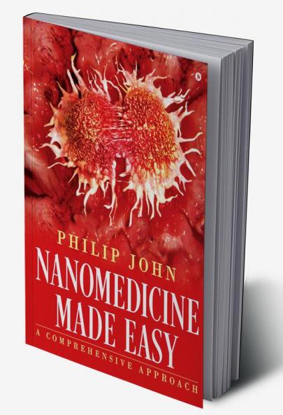Nanomedicine Made Easy : A Comprehensive Approach