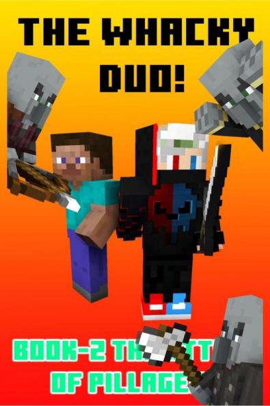 The Whacky Duo! Book 2 : The Attack of the Pillagers