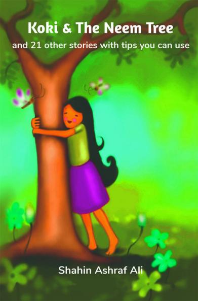 Koki & The Neem Tree : And 21 other stories with tips you can use.