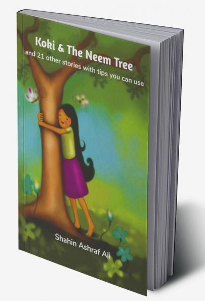Koki & The Neem Tree : And 21 other stories with tips you can use.
