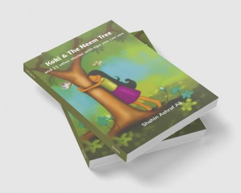 Koki & The Neem Tree : And 21 other stories with tips you can use.