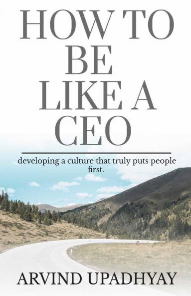 How To Be Like A Ceo : How It'S Going To Get There