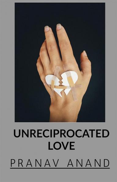 Unreciprocated Love : Not everyone is blessed with a magical fairytale love story