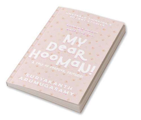 My Dear Hooman! : A Tale of Forever Friends!