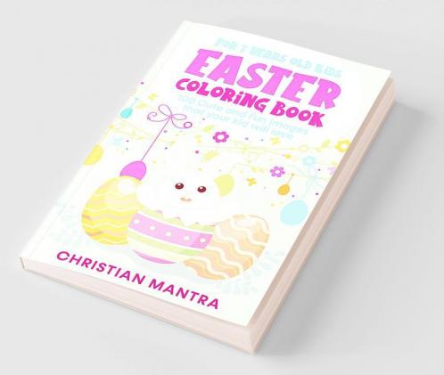 Easter Coloring Book For 7 Years Old Kids : 100 Cute and Fun Images that your kid will love
