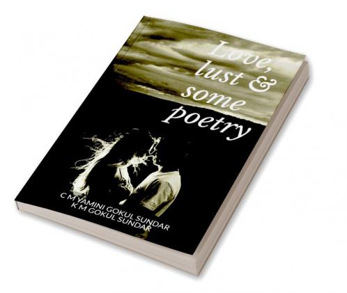 Love lust & some poetry
