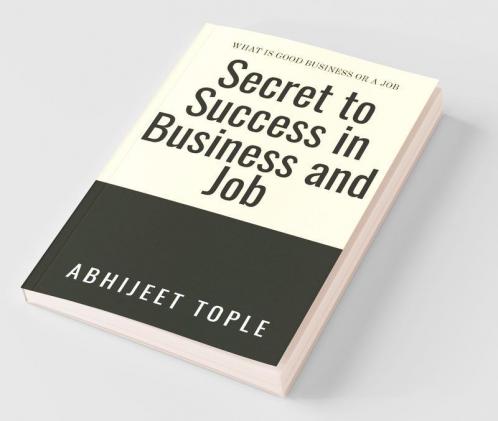 Secret To Success In Business And Job: What Is Better Job Or Business