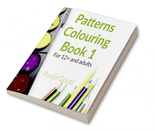 Patterns Colouring Book 1 : For 12+ and adults
