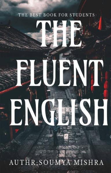 The Fluent English: The Fluent English By Soumya Mishra