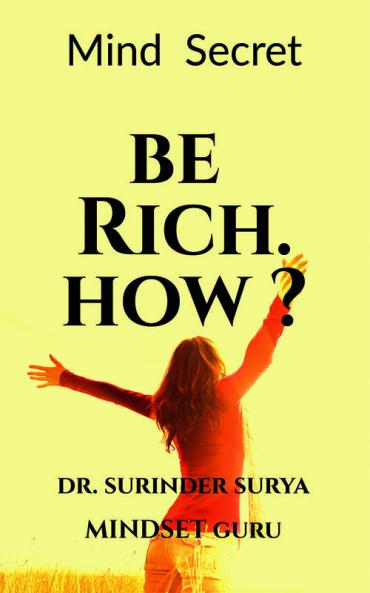 BE RICH. HOW ? : MIND SECRET