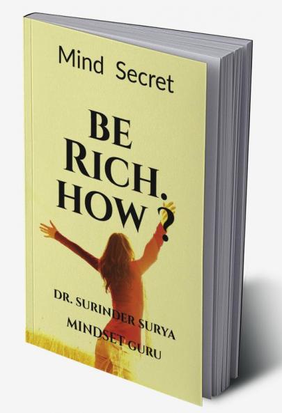 BE RICH. HOW ? : MIND SECRET