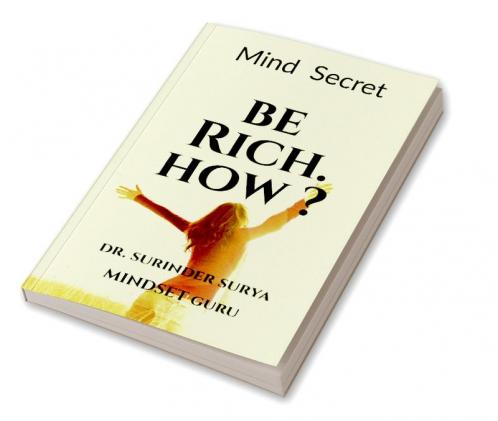BE RICH. HOW ? : MIND SECRET