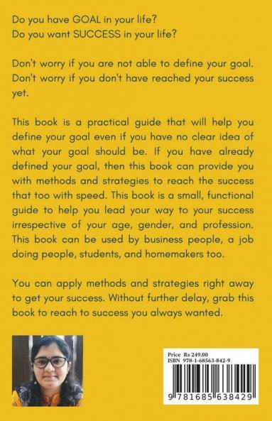 Goal To Success: Step By Step Guide To Help You Identify Your Goal Methods To Achieve Your Goal Faster And Lead Your Way To Success Irrespective Of Your Age And Profession