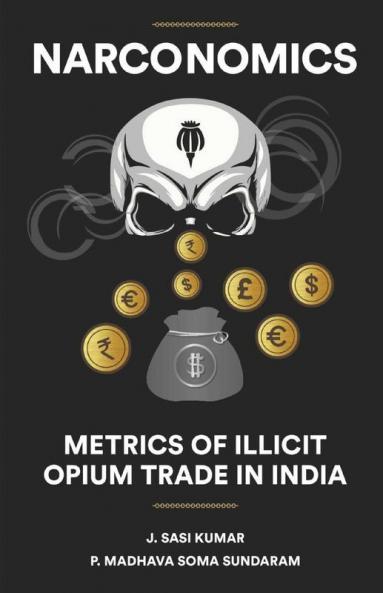 Narconomics: Metrics Of Illicit Opium Trade In India