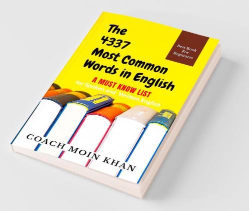 The 4337 Most Common Words In English : A Must Know List For Spoken And Written English