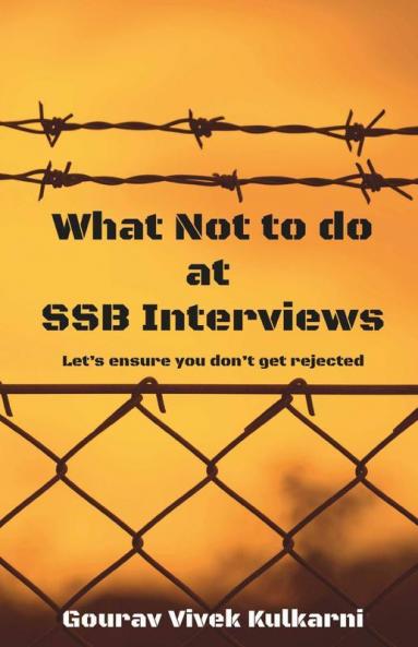 What Not To Do At Ssb Interviews: Let’S Ensure You Don’T Get Rejected