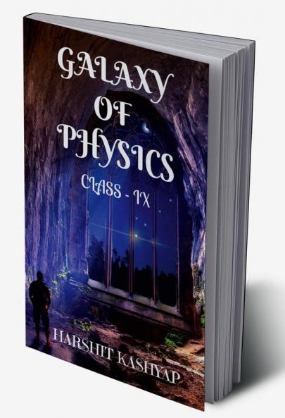 Galaxy Of Physics : Class - IX