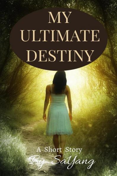 My Ultimate Destiny : A Short Story