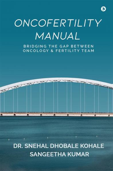 Oncofertility Manual : Bridging the Gap between Oncology and Fertility Team