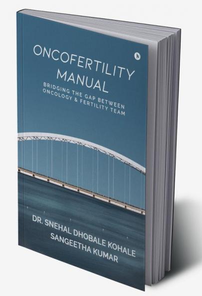 Oncofertility Manual : Bridging the Gap between Oncology and Fertility Team