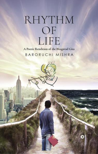 Rhythm Of Life: A Poetic Rendition Of The Bhagavad Geeta