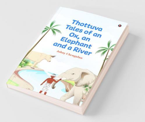 Thottuva Tales Of An Ox An Elephant And A River