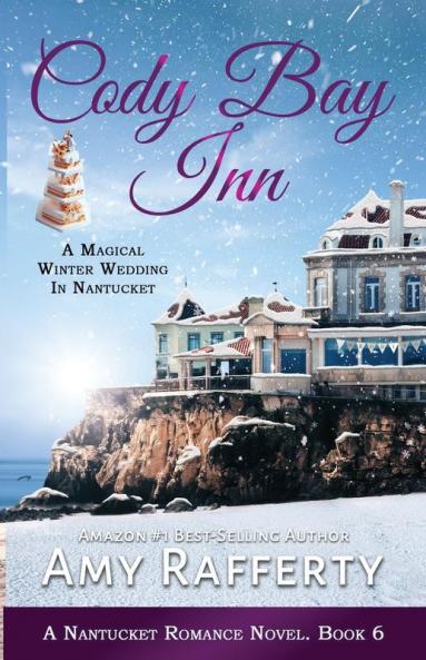 Cody Bay Inn: A Magical Winter Wedding In Nantucket: 6 (A Nantucket Romance Novel)