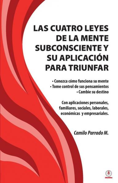 Las cuatro leyes de la mente subconsciente y su aplicación para triunfar