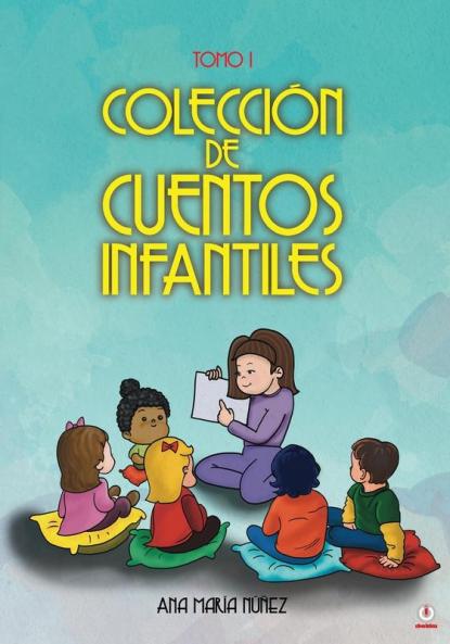 Colección De Cuentos Infantiles: Tomo 1 (Spanish Edition)