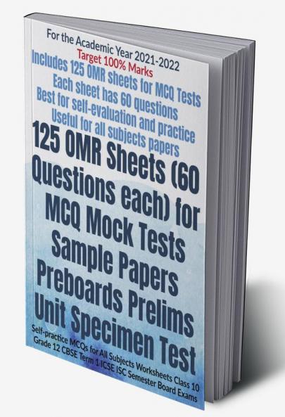 125 OMR Sheets (60 Questions each) for MCQ Mock Tests Sample Papers Preboards Prelims Unit Specimen Test : Self-practice MCQs for All Subjects Worksheets Class 10 Grade 12 CBSE Term 1 ICSE ISC Seme...